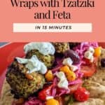 pinterest pin for theTurkey Meatball Wraps with Tzatziki and Feta in 15 Minutes recipe.