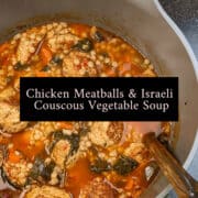Chicken Meatballs & Israeli Couscous Vegetable Soup pinterest pin.