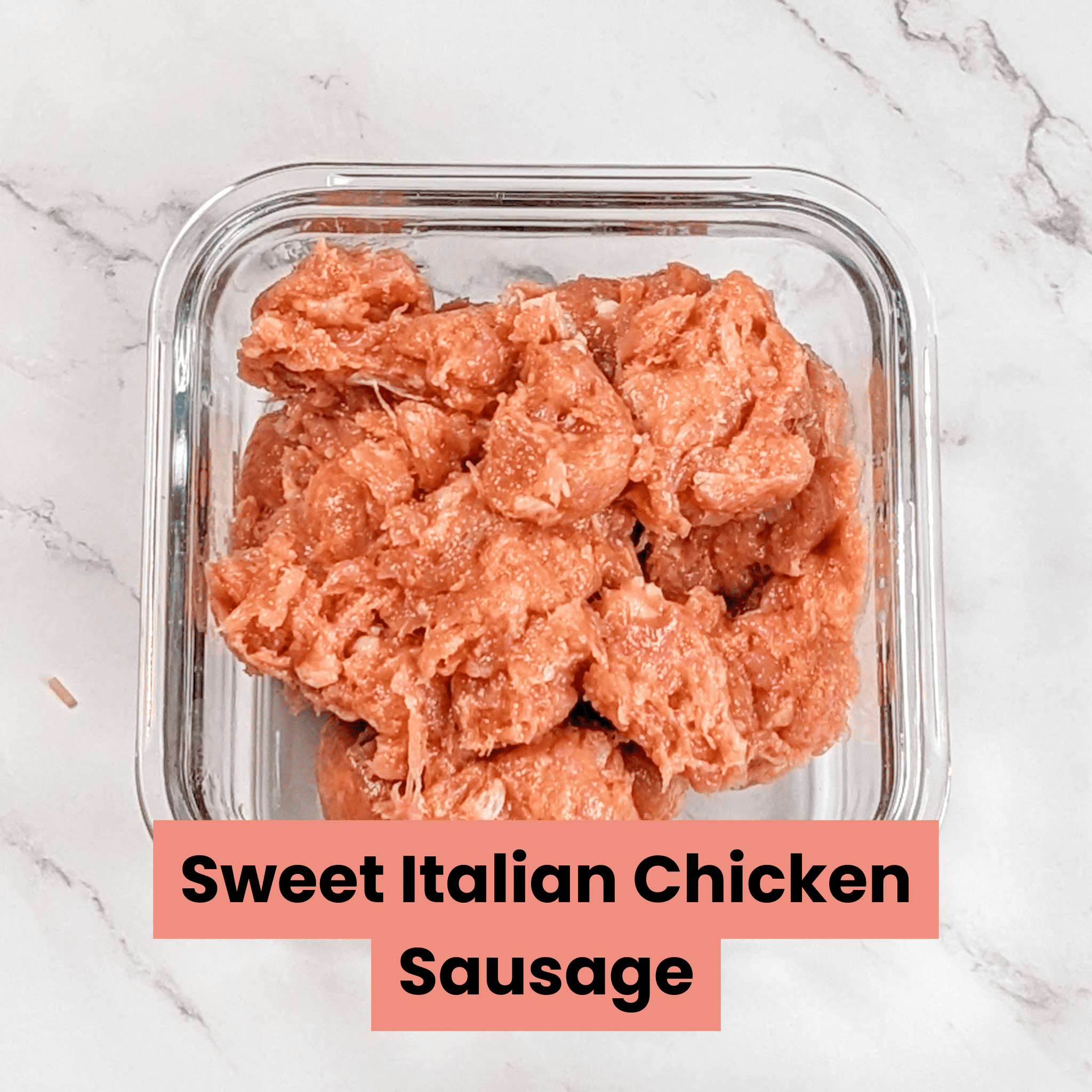 sweet italian chicken sausage in a shallow square glass container