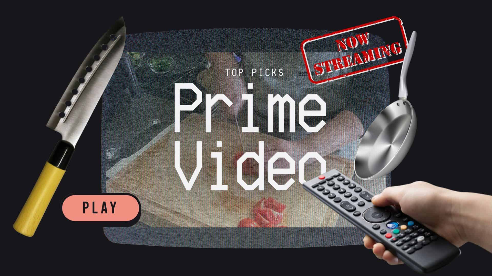banner for the The Best Cooking Shows on Prime Video for Curious Home Cooks post with a tv screen and person clicking on a remote.
