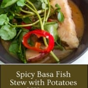 Spicy basa fish stew with potatoes, red peppers, and fresh watercress pinterest pin.